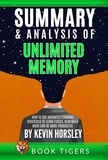  Book Tigers - Summary and Analysis of Unlimited Memory: How to Use Advanced Learning Strategies to Learn Faster, Remember More and be More Productive by Kevin Horsley - Book Tigers Self Help and Success Summaries.