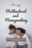  Malia Kōnane - Motherhood and Moneymaking: Crush Those Goals, Make That Money, Raise Those Kids.