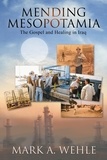  Mark A. Wehle - Mending Mesopotamia: The Gospel and Healing in Iraq.