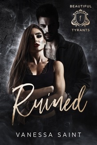  Vanessa Saint - Ruined - Beautiful Tyrants, #1.