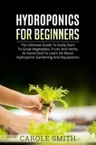  CAROLE SMITH - Hyhroponics for Beginners: The Ultimate Guide to Easily Start to Grow Vegetables, Fruits and Herbs at Home and to Learn all About Hydroponic Gardening and Aquaponics - Gardening, #3.