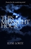  Elyse Lortz - This Midnight Hour - Poetry for the Wandering Mind, #1.