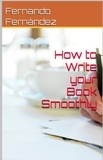  Fernando Fernandez - How to Write Your Book Smoothly.