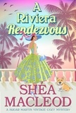  Shéa MacLeod - A Riviera Rendezvous - Sugar Martin Vintage Cozy Mystery, #4.