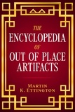  Martin K. Ettington - The Encyclopedia of Out of Place Artifacts.