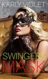  Karly Violet - Swingers Mask - A Wife Watching Multiple Partner Hotwife Romance Novel.