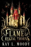  Kay L. Moody - Flame and Crystal Thorns - Fae and Crystal Thorns, #1.