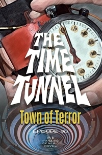  Anthony Koontz et  Irwin Allen - Town of Terror - The Time Tunnel Graphic Novel - The Time Tunnel Graphic Novel, #30.