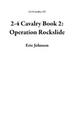  Eric Johnson - 2-4 Cavalry Book 2: Operation Rockslide - 2-4 Cavalry, #2.