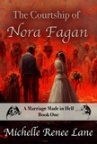  Michelle Renee Lane - The Courtship of Nora Fagan - A Marriage Made in Hell.