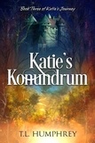  T.L. Humphrey - Katie's Konundrum - Katie's Journey, #3.