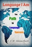  S. C. W. Coleman-Roush - Language I Am: The Path to Language Success.