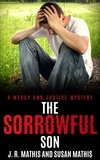  J. R. Mathis et  Susan Mathis - The Sorrowful Son - The Mercy and Justice Mysteries, #6.