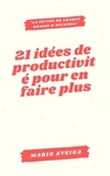  Mario Aveiga - 21 idées de productivité pour en faire plus &amp; la devise de chaque homme d'affaires".