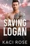  Kaci Rose - Saving Logan - Oakside Military Heroes, #6.