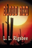  L. L. Rigsbee - Blood Red.