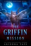  Arizona Tape - The Griffin Mission - The Griffin Sanctuary, #0.5.