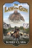  Bobby Clark III - The Law of The Gun - The White Mountain Bigfoot, #3.