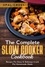  OPAL CROSS - The Complete Slow Cooker Cookbook: Recipes For Easy &amp; Delicious Crock Pot Homemade Meals.