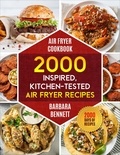  Barbara Bennett - Air Fryer Cookbook: 2000 Inspired and Kitchen-Tested Air Fryer Recipes.