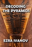  EZRA IVANOV - Decoding the Pyramids.