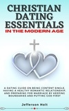  Jefferson Holt - Christian Dating Essentials in the Modern Age.