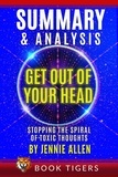  Book Tigers - Summary and Analysis of Get Out of Your Head: Stopping the Spiral of Toxic Thoughts - Book Tigers Self Help and Success Summaries.