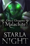  Starla Night - Onyx Dragons: Malachite: A Dragon Shifter Alien Abduction Office Romance - 7 Virgin Brides for 7 Weredragon Billionaires, #1.