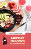  Homemade Loving's - Livre de Recettes Pour Une Alimentation Propre : 600 Recettes Saines Et Délicieuses Pour Tous Les Jours.