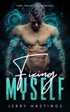  Jerry Hastings - Fixing Myself - Time Travel MM Romance - Gay First Time, #2.