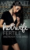  Karly Violet - Hotwife Fertile And Ready To Be Bred - A Hotwife Wife Sharing Pregnancy Open Marriage M F M Romance Novel.