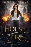  Emma L. Adams - House of Fire - Parallel Magic, #2.