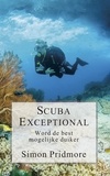  Simon Pridmore - Scuba Exceptional - Word de best mogelijke duiker - De Scubaserie, #3.