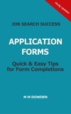  M M Dowden - Job Search Success - Application Forms - Quick &amp; Easy Tips for Form Completions - Updated in September 2021.