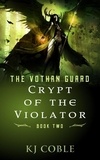  K.J. Coble - Crypt of the Violator - The Vothan Guard, #2.