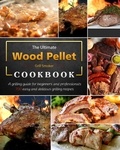  Cheryll Henry - The Ultimate Wood Pellet Grill Smoker Cookbook : A grilling guide for beginners and professionals, 700 easy and delicious grilling recipes.