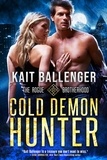  Kait Ballenger - Cold Demon Hunter - Rogue Brotherhood, #2.