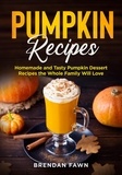  Brendan Fawn - Pumpkin Recipes, Homemade and Tasty Pumpkin Dessert Recipes the Whole Family Will Love - Tasty Pumpkin Dishes, #2.