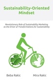  Beba Rakic et  Mira Rakic - Sustainability-Oriented Mindset : Revolutionary Role of Sustainability Marketing  as the Driver of Transformations for Sustainability.