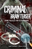  Anthony Idalion - Criminal Brain Teasers: Crime Puzzles For Clever Minds.