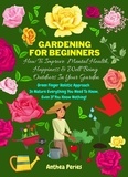  Anthea Peries - Gardening For Beginners: How To Improve Mental Health, Happiness And Well Being Outdoors In The Garden: Green Finger Holistic Approach In Nature: Everything You Need To Know, Even If You Know Nothing!.