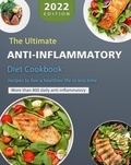  Donna J. Butler - The Ultimate Anti-Inflammatory Diet Cookbook : More than 800 daily anti-inflammatory recipes to live a healthier life in less time.