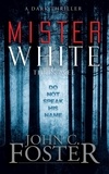  John C. Foster et  Grey Matter Press - Mister White: A Dark Thriller.
