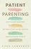  Kara Lawrence - Patient Parenting - Effective Anger Management for Parents to Help You Keep Your Cool When Your Kids Are Acting Up.