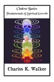  Chariss K. Walker - Chakra Basics: Fundamentals of Spiritual Growth.