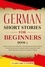  Learn Like a Native - German Short Stories for Beginners Book 3: Over 100 Dialogues and Daily Used Phrases to Learn German in Your Car. Have Fun &amp; Grow Your Vocabulary, with Crazy Effective Language Learning Lessons - German for Adults, #3.