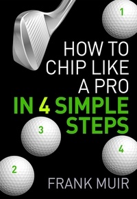  Frank Muir - How to Chip Like a Pro in 4 Simple Steps - Play Better Golf, #1.