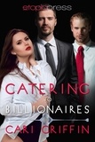  Cari Griffin - Catering to Billionaires: MMF Menage Romance.