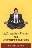  Eileen Adams - Affirmative Prayer for Unstoppable You.