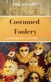  Libi Astaire - Costumed Foolery - A Jewish Regency Mystery Story.